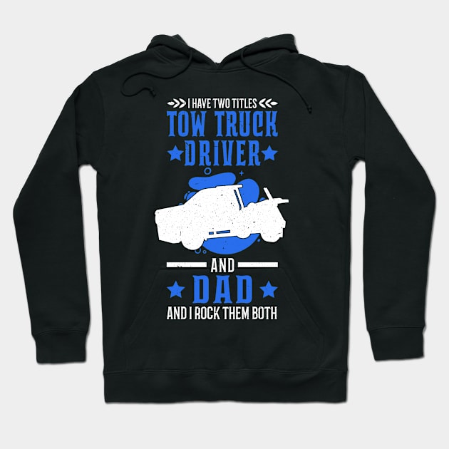 Tow Truck Dad Hoodie by favoriteshirt